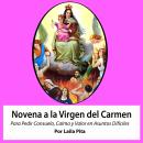 [Spanish] - Novena De Virgen Del Carmen para Pedirle Consuelo, Calma y Valor en Asuntos Difíciles Audiobook