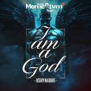 I am a God : Reclaiming Your Inner Divinity and Beyond Masks and Limitations Awakening the God Withi Audiobook