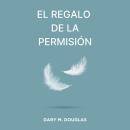[Spanish] - El Regalo de la Permisión Audiobook
