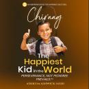 Chiraag The Happiest Kid in the World: Perseverance, not Pedigree Prevails Audiobook