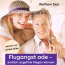 [German] - Flugangst ade: Endlich angstfrei fliegen können Audiobook