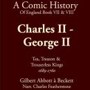 Charles II - George II: Tea, Treason & Trouserless Kings (1689–1760) Audiobook
