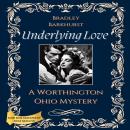 Cover of Underlying Love A Worthington, Ohio Mystery