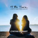 I'll Be There...: A Story of Family, Friends, and Faith Audiobook