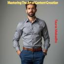 Mastering The Art of Content Creation Audiobook