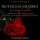Ruthless Desires Prequel: A Dark WhyChoose Romance Audiobook