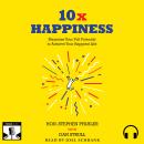10x Happiness: Maximize Your Full Potential to Experience Your Happiest Life Audiobook
