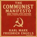 The Communist Manifesto: 1888 Translated Edition (The Political Classic of Karl Marx And Friedrich E Audiobook