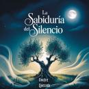 [Spanish] - La Sabiduría del Silencio Audiobook