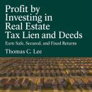 Profit by Investing in Real Estate: Tax Lien and Deeds Earn Safe, Secured, and Fixed Returns Audiobook