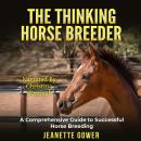 The Thinking Horse Breeder: A comprehensive guide to successful horse breeding Audiobook