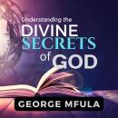 Understanding the Divine Secrets of God Audiobook