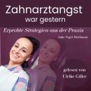 [German] - Zahnarztangst war gestern: Erprobte Strategien aus der Praxis Audiobook