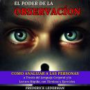 [Spanish] - El Poder de la Observación: Cómo Analizar a las Personas a Través del Lenguaje Corporal  Audiobook