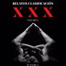 [Spanish] - Relatos Clasificación XXX - Volumen 1: 7 Cuentos Explícitos Audiobook