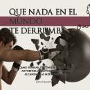 [Spanish] - Que Nada En El Mundo Te Derrumbe: Cómo superar tus límites, desarrollar autoestima y aut Audiobook