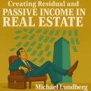 Creating Residual and Passive Income in Real Estate Audiobook