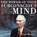 The Power of Your Subconscious Mind: There Are No Limits to the Prosperity, Happiness, and Peace of  Audiobook
