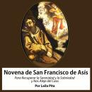 [Spanish] - Novena De San Francisco De Asís para Recuperar la Serenidad y la Sobriedad y nos Aleje d Audiobook