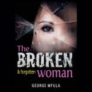 The Broken & Forgotten Woman Audiobook