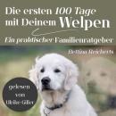 [German] - Die ersten 100 Tage mit Deinem Welpen: Ein praktischer Familienratgeber Audiobook