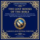 The Lost Books of the Bible: Forbidden & Forgotten Scriptures That Were Removed from the Canon: The  Audiobook