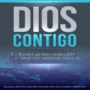 [Spanish] - Dios Contigo: Tu Padre Quiere Hablarte y Tiene Un Mensaje Para Ti Audiobook