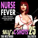 Nurse Fever : MILF’s C-Shots 25: First Time MILF Cougar Breeding Age Gap Sex Audiobook