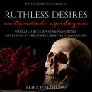 Ruthless Desires Extended Epilogue: A Dark WhyChoose Romance Audiobook