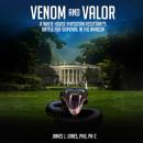 Venom and Valor: A White House Physician Assistant's Battle for Survival in the Amazon Audiobook