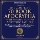 The Complete 70-Book Apocrypha with Writings of the Apostolic Fathers: Lost Scriptures, Sacred Wisdo Audiobook