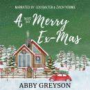 A Not So Merry Ex-Mas: A Sweet, Second Chance, Holiday Romantic Comedy Audiobook