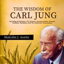 The Wisdom Of Carl Jung: Decoding Archetypes, The Shadow, Synchronicities, Dreams, Symbols, Mandalas Audiobook