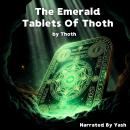 The Emerald Tablets of Thoth: The Original Book of Thoth Audiobook