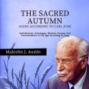 The Sacred Autumn - Aging According To Carl Jung: Individuation, Archetypes, Wisdom, Dreams, And Tra Audiobook