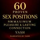 60 Proven Sex Positions for Maximum Pleasure & Lasting Connection Audiobook