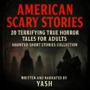American Scary Stories: 20 Terrifying True Horror Tales for Adults – Haunted Short Stories Collectio Audiobook