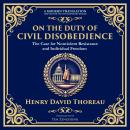 On the Duty of Civil Disobedience: The Case for Nonviolent Resistance and Individual Freedom Audiobook