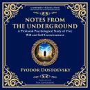 Notes from the Underground: Exploring the Depths of Human Psychology and Freedom Audiobook