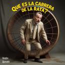 [Spanish] - Que Es  La Carrera De La Rata Audiobook