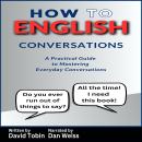 How to English: Conversations: A Practical Guide to Mastering Everyday Conversations Audiobook