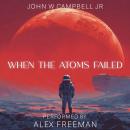 When the Atoms Failed Audiobook