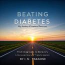 Beating Diabetes: My Journey of Hope and Recovery Audiobook