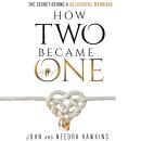 How Two Became One: The Secret Behind a Successful Marriage Audiobook