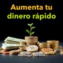 [Spanish] - Aumenta tu dinero rápido: 'Elevate your income fast! Experience powerful audio lessons f Audiobook