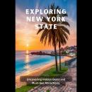 Exploring New York State: Uncovering Hidden Gems and Must-See Attractions Audiobook