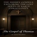 The Gospel of Thomas: The Hidden Gospels: Exploring the Lost Texts of Early Christianity Audiobook