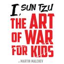 I, SUN TZU: THE ART OF WAR FOR KIDS Audiobook