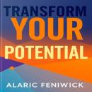 Transform Your Potential: Secrets to Unleashing Your Inner Power: 'Discover powerful audio insights  Audiobook