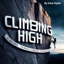Climbing High: A Guide to Rock Climbing Techniques Audiobook